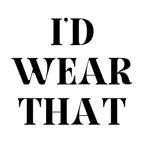 I'd Wear That